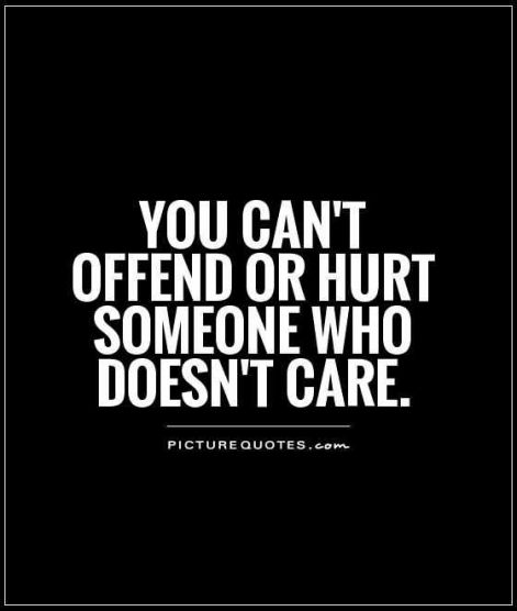 you-cant-offend-or-hurt-someone-who-doesnt-care-quote-1.jpg